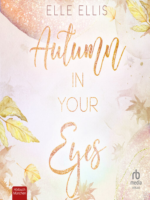 Titeldetails für Autumn in Your Eyes nach Elle Ellis - Warteliste